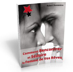 Comment Rencontrer Et Séduire La Femme De Vos Rêves - ebook