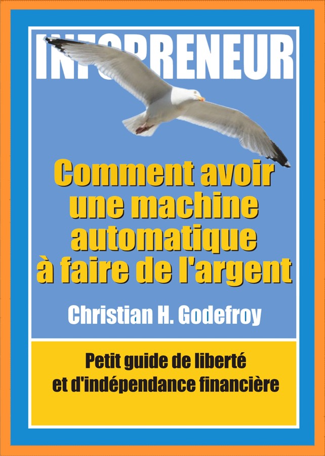 Infopreneur : comment avoir une machine automatique à faire de l'argent sur internet