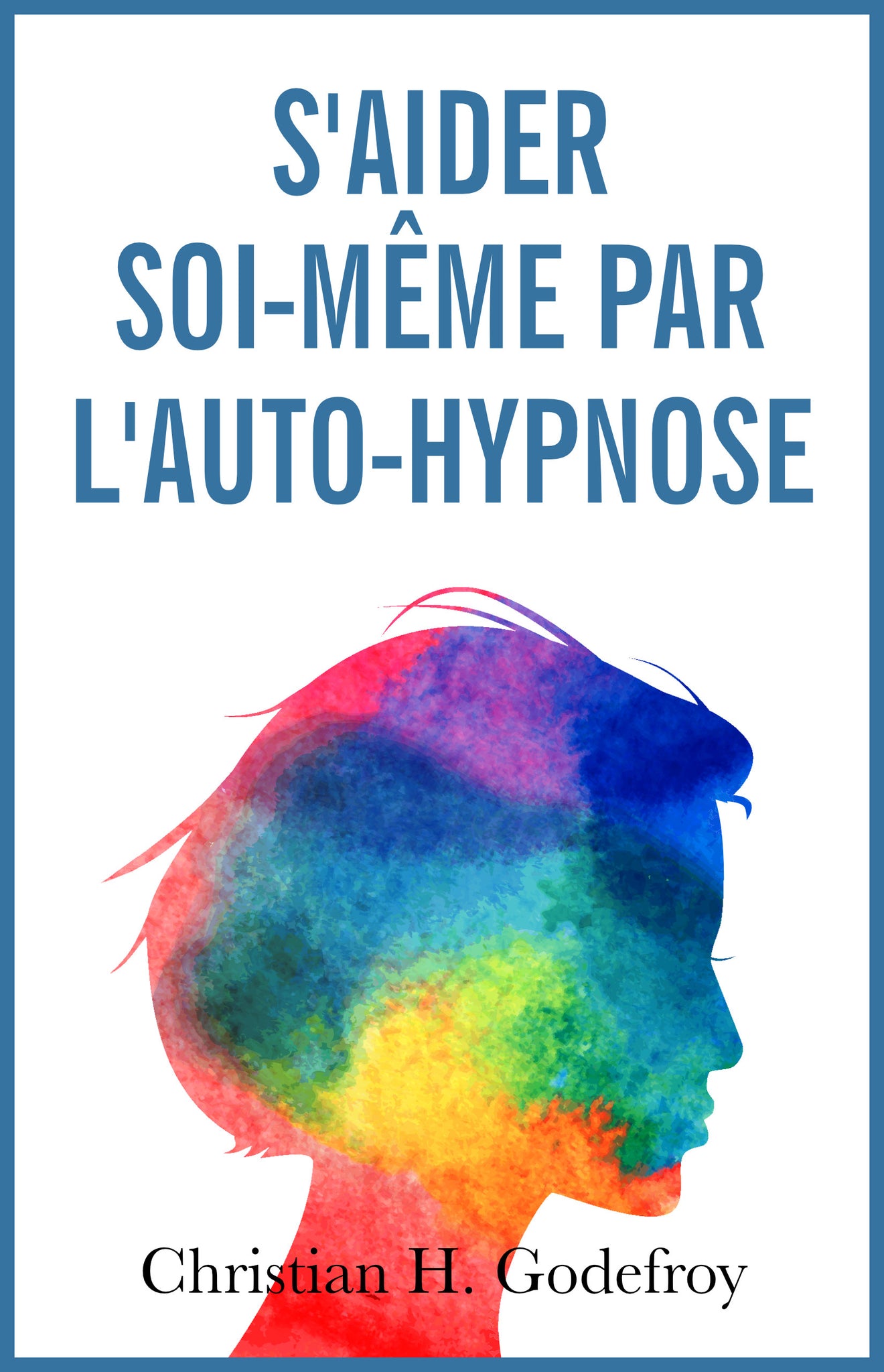 S'aider Soi-Même par l'Auto-Hypnose - ebook