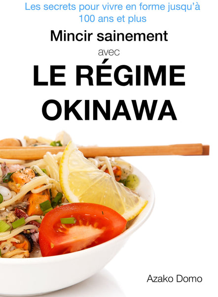 Mincir sainement avec le régime Okinawa - ebook